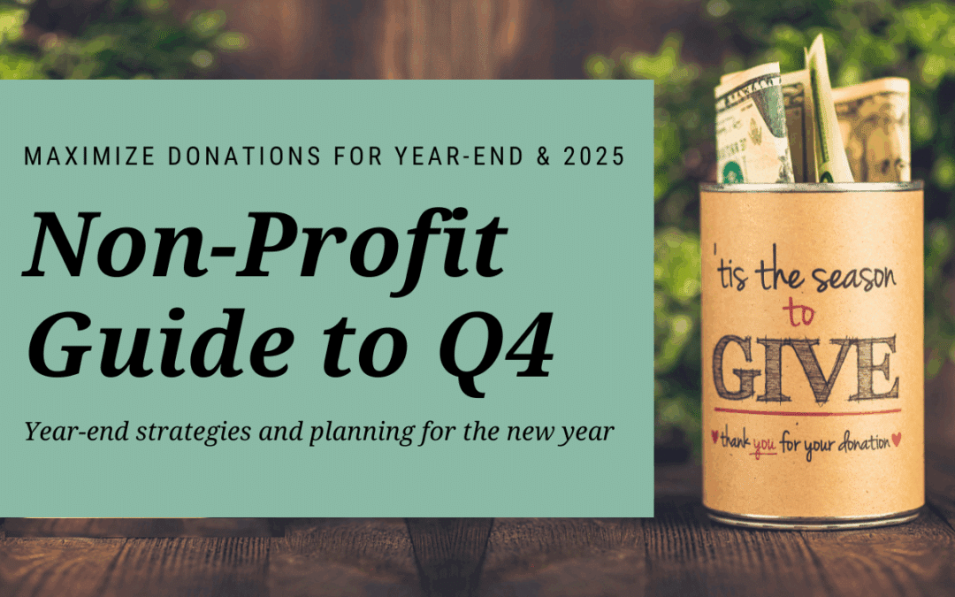 Quarter 4 for Non-Profits: Year-End Strategies and Planning for 2025